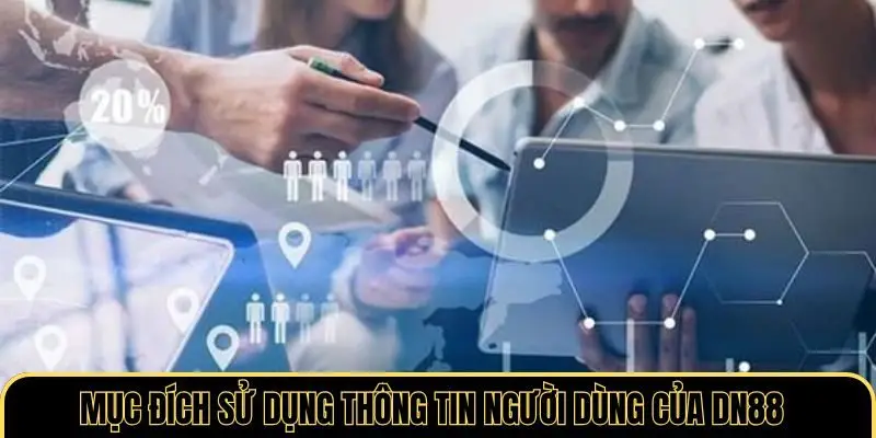 Mục đích sử dụng thông tin người dùng của DN88